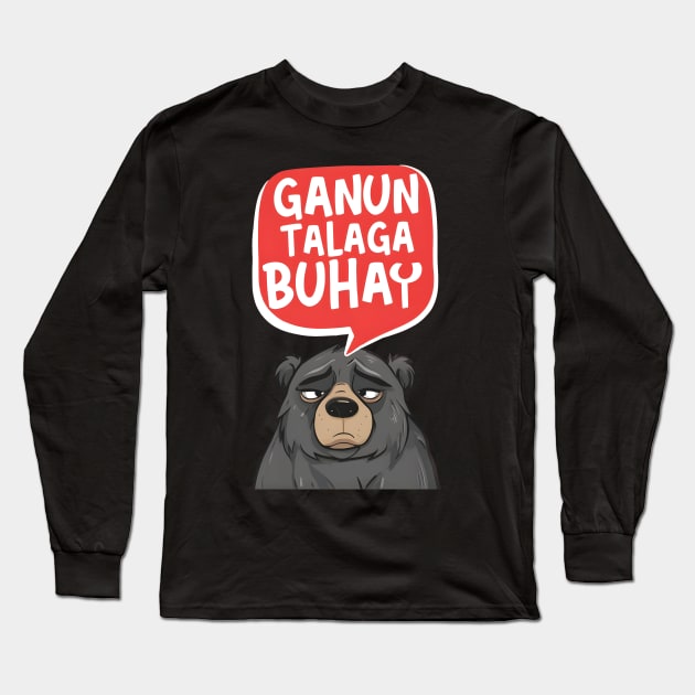 Ganun talaga buhay Long Sleeve T-Shirt by huwagpobjj